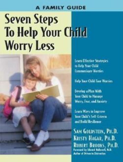 Book - Seven Steps to Help Your Child Worry Less: A Family Guide, 2002. Specialty Press.